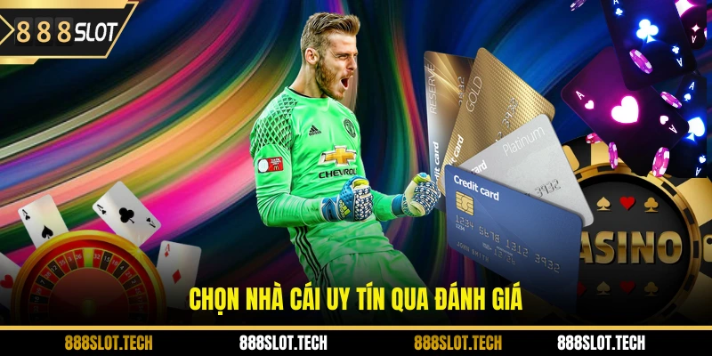 Chọn nhà cái uy tín qua đánh giá