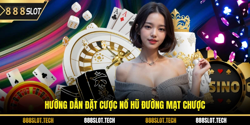 Hướng dẫn đặt cược nổ hũ đường mạt chược