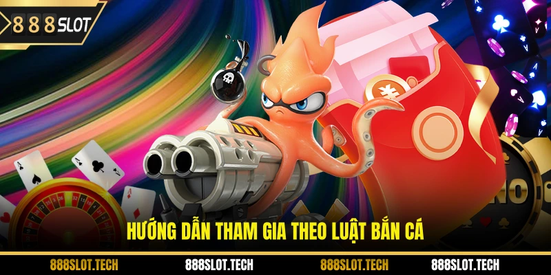 Hướng dẫn tham gia theo luật bắn cá
