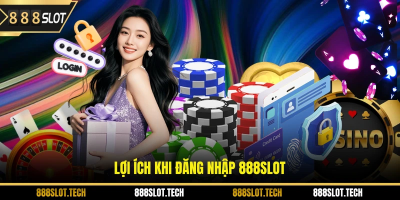 Lợi ích khi đăng nhập 888slot