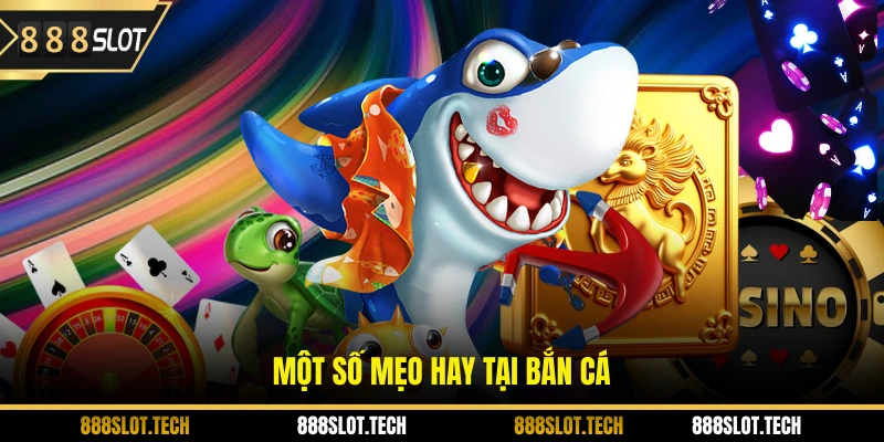 Một số mẹo hay tại bắn cá