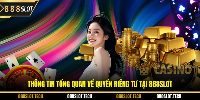 Thông tin tổng quan về quyền riêng tư tại 888slot